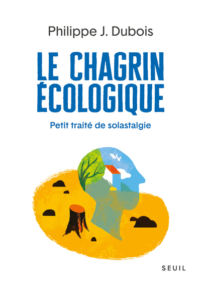 Le chagrin écologique - Philippe Jacques Dubois