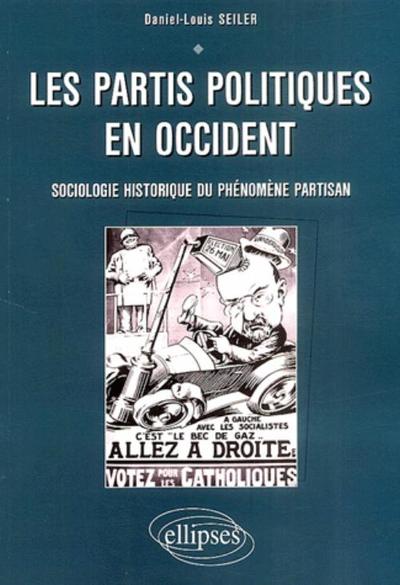 Les partis politiques en Occident - Sociologie et histoire du phénomène partisan - Daniel-Louis Seiler