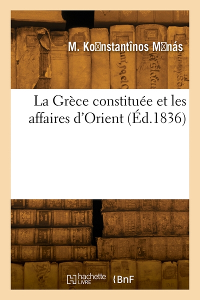 La Grèce constituée et les affaires d'Orient