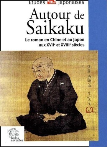 Autour de Saikaku le roman en Chine et au Japon au XVIIe et XVIIIe siècle