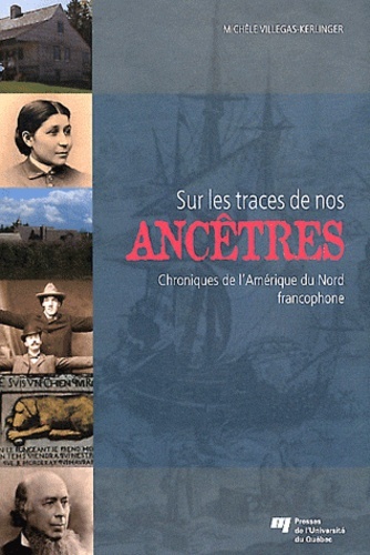 Sur Les Traces De Nos Ancêtres, Chroniques De L'Amérique Du Nord Francophone