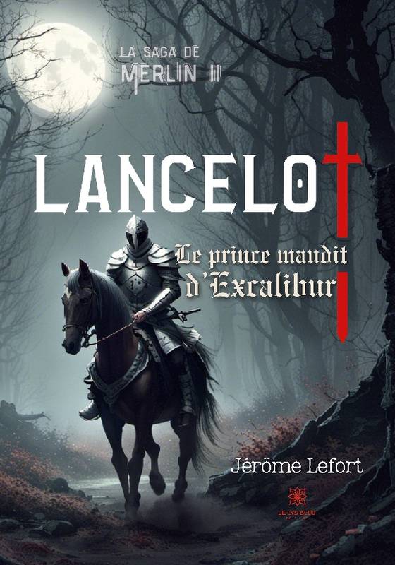 La Saga De Merlin Ii : Lancelot, Le Prince Maudit D'Excalibur