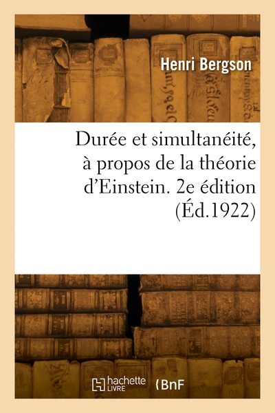 Durée et simultanéité, à propos de la théorie d'Einstein. 2e édition - Jules Bergson