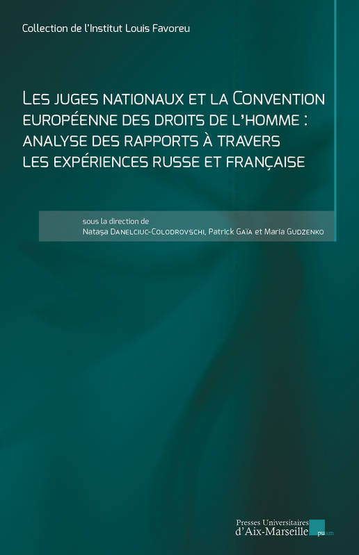 Les Juges Nationaux Et La Convention Européenne Des Droits De L'Homme, Analyse Des Rapports À Travers Les Expériences Russe Et Française