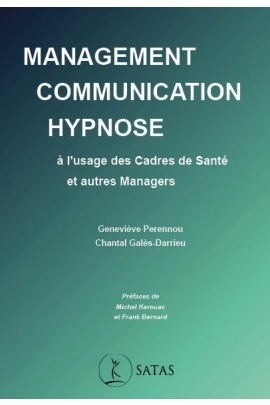 Management, Communication & Hypnose, A L'Usage Des Cadres De Sante