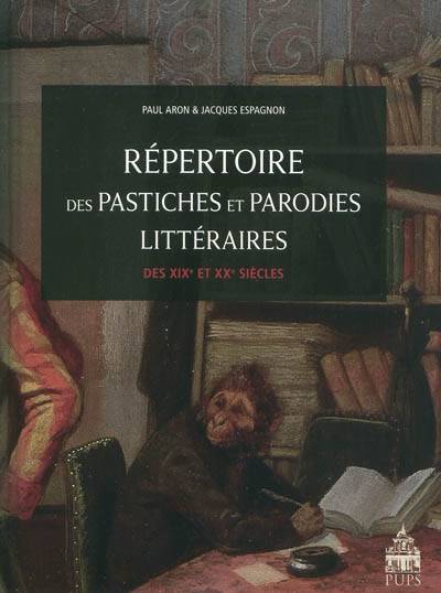 Repertoire De Pastiches Et De Parodies Littéraires Des Xix E Et Xx E Siècles - Paul Aron, Jacques Espagnon