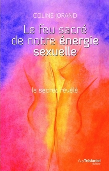 Le feu sacré de notre énergie sexuelle