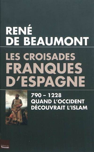 Les croisades franques d'Espagne - René de Beaumont