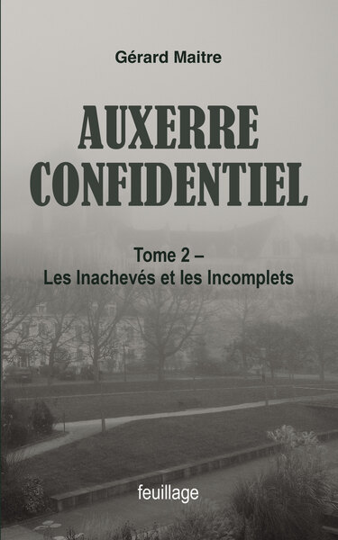 2, Auxerre Confidentiel, Les Inachevés Et Les Incomplets