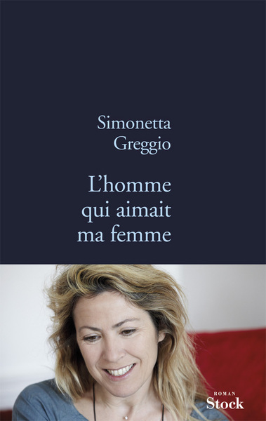 L'homme qui aimait ma femme - Simonetta Greggio