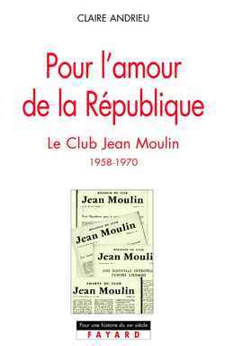 Pour L'Amour De La République, Le Club Jean Moulin (1958-1970)