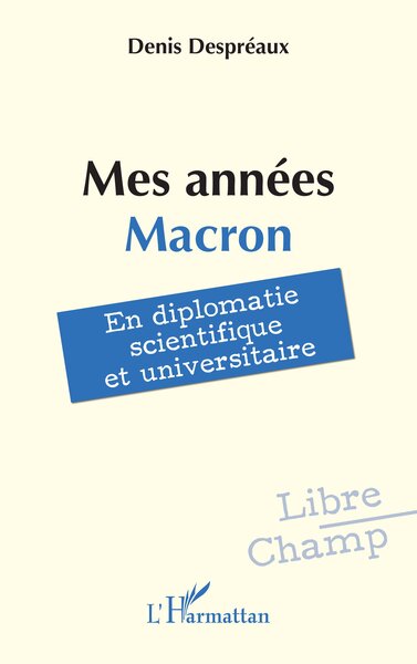 Mes Années Macron, En Diplomatie Scientifique Et Universitaire