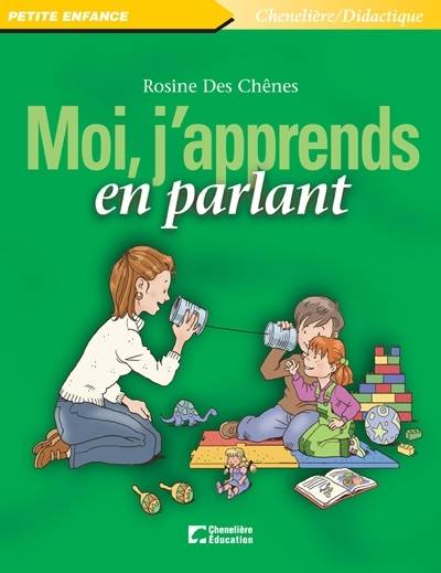 Moi j'apprends en parlant - Rosine Des Chênes