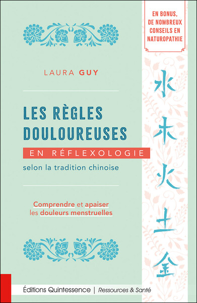 Les règles douloureuses en réflexologie selon la tradition chinoise - Comprendre et apaiser les douleurs menstruelles