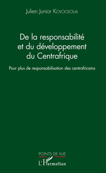 De la responsabilité et du développement du Centrafrique - Julien Junior Kovockoua