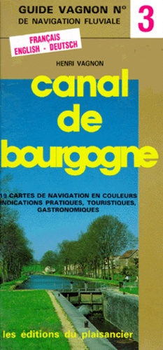 GUIDE VAGNON DE NAVIGATION FLUVIALE. Numéro 3, Guide du canal de Bourgogne, de Joigny à Saint-Jean-De-Losne