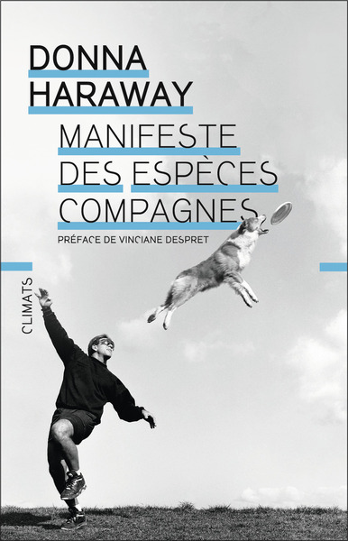 Manifeste Des Espèces Compagnes, Chiens, Humains Et Autres Partenaires