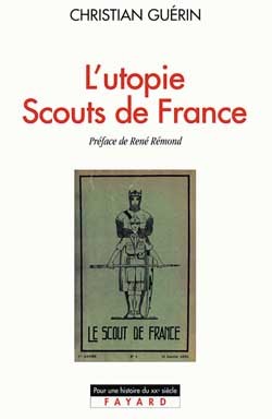 L'utopie scouts de France, histoire d'une identit√© collective, catholique et sociale