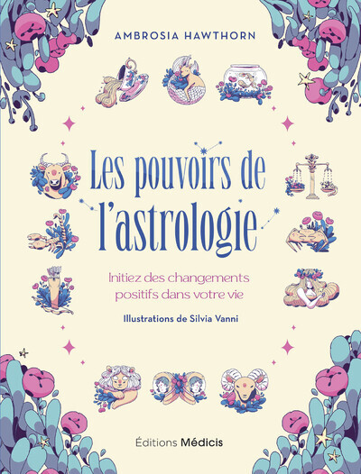 Les Pouvoirs de l'astrologie - Initiez des changements positifs dans votre vie