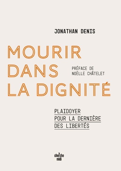 Mourir dans la dignité - Plaidoyer pour la dernière des libertés