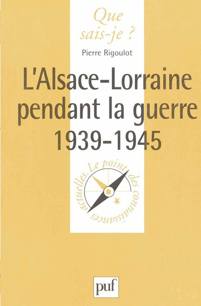 L'Alsace-Lorraine pendant la Guerre, 1939-1945 - Pierre Rigoulot