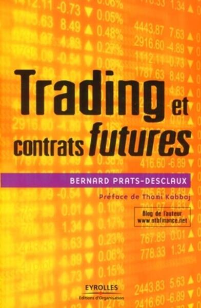 Trading Et Contrats Futures - Bernard Prats-Desclaux