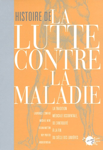 Histoire de la lutte contre la maladie. La tradition médicale occidentale de l'Antiquité à la fin du siècle des Lumières