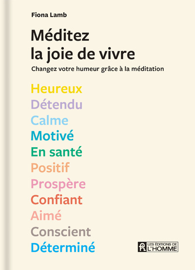 Méditez la joie de vivre ! - Des séances de méditation de 5 à 10 minutes à réaliser selon 13 états d'esprit.