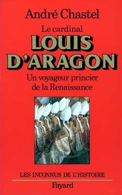 Louis D'Aragon, Un Voyageur Princier De La Renaissance