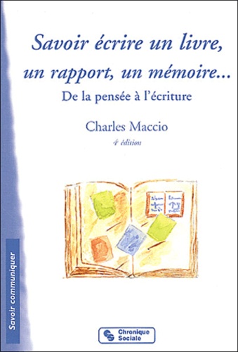 Savoir écrire un livre un rapport un mémoire... : De la pensée à l'écriture