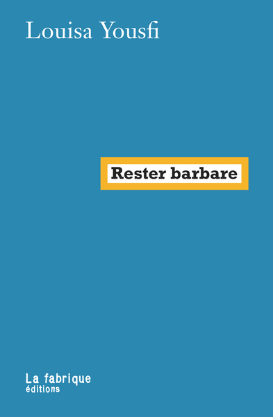 Rester barbare - Louisa Yousfi