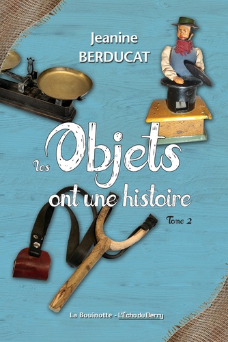 Les objets ont une histoire  - Volume 2