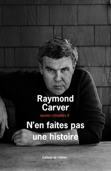 Oeuvres complètes / Raymond Carver Volume 8