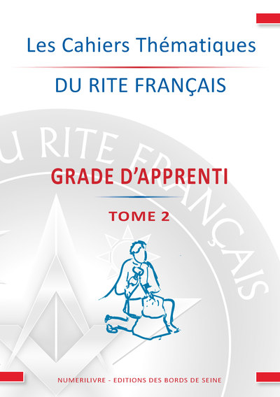 Les cahiers thématiques du rite français - Grade d'apprenti Volume 2