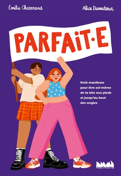 Parfaite, Petit Manifeste Pour Le Droit Dêtre Soi-Même De La Tête Aux Pieds, Et Jusquau Bout Des Ongles - Émilie Chazerand