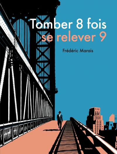 Tomber 8 fois, se relever 9 - Frédéric Marais