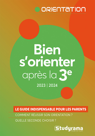 Bien S'Orienter Après La 3e, Le Guide Indispensable Pour Les Parents