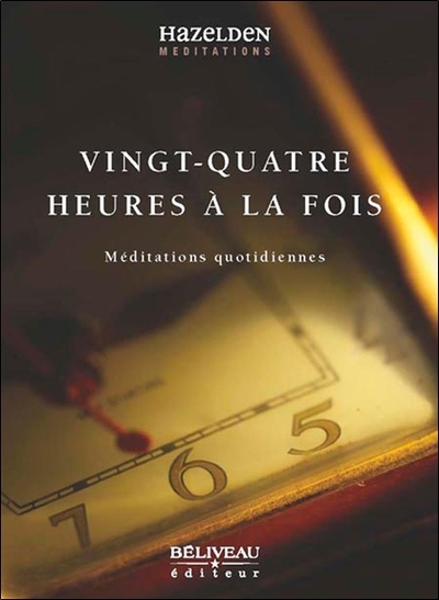 Vingt-quatre heures à la fois - Méditations quotidiennes - Marie Delclos