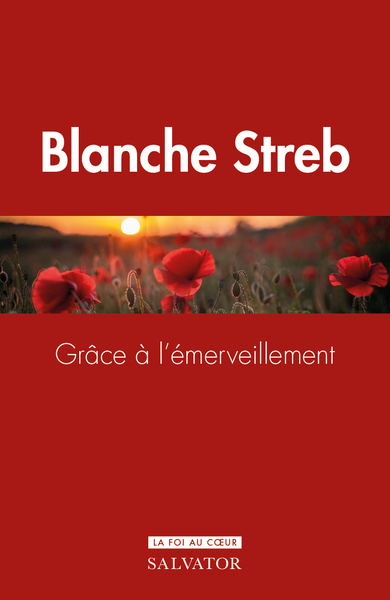 Grâce à l’émerveillement - Blanche STREB