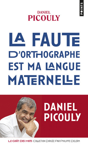 La Faute D'Orthographe Est Ma Langue Maternelle - Daniel Picouly