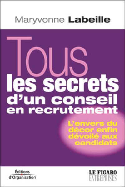 Tous les secrets d'un conseil en recrutement - Maryvonne Labeille