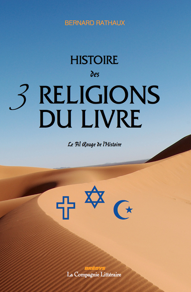 Histoire des 3 religions du livre - Bernard Rathaux