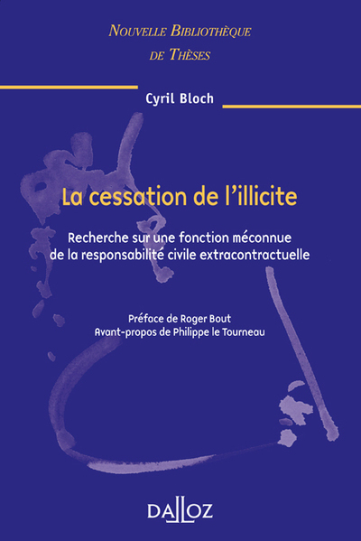 La Cessation De L'Illicite. Volume 71, Recherche Sur Une Fonction Méconnue De La  Responsabilité Civile Extracontractuelle