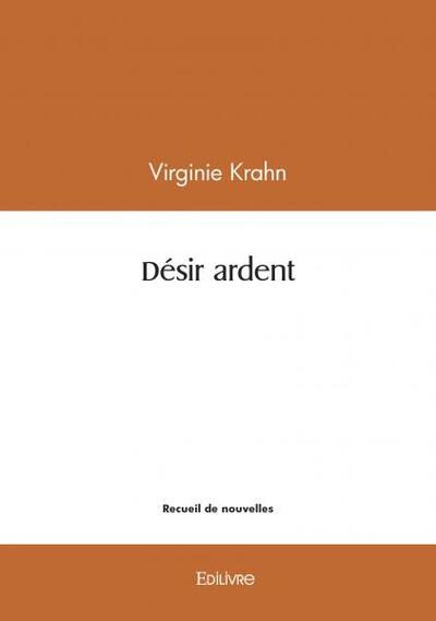 Désir ardent - Virginie Krahn