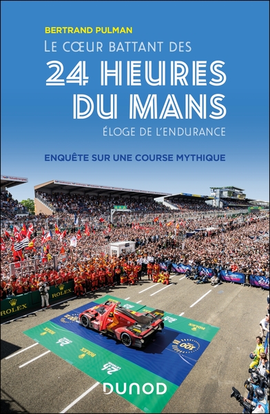 Le coeur battant des 24 Heures du Mans - Bertrand Pulman