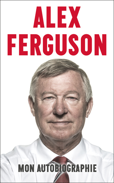 Alex Ferguson : mon autobiographie