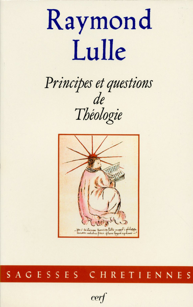 Principes et questions de Théologie - Raymond Lulle