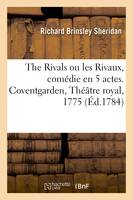 OEuvres. The Rivals ou les Rivaux, comédie en 5 actes. Coventgarden, Théâtre royal, 1775 - Richard Brinsley Sheridan