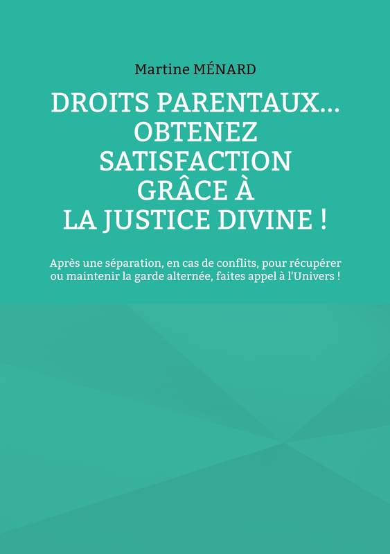 Droits parentaux... obtenez satisfaction grâce à la Justice Divine !