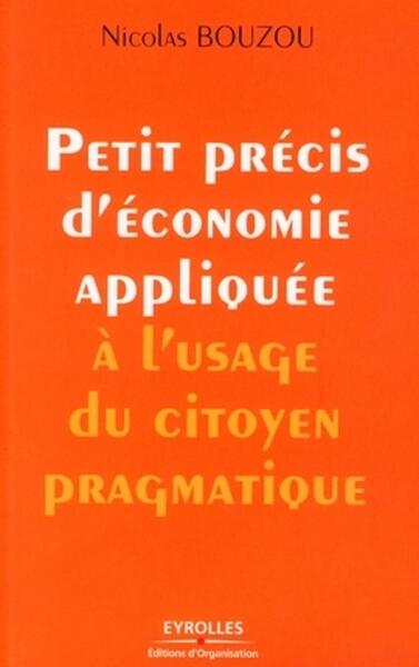 Petit Précis D'Économie Appliquée À L'Usage Du Citoyen Pragmatique, Prix Spécial Du Jury Du Prix Turgot Du Meilleur Livre D'Économie Financière, 2008